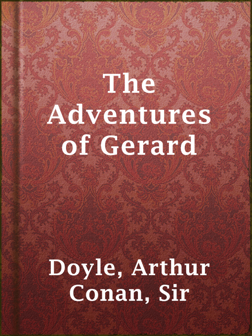 Title details for The Adventures of Gerard by Sir Arthur Conan Doyle - Available